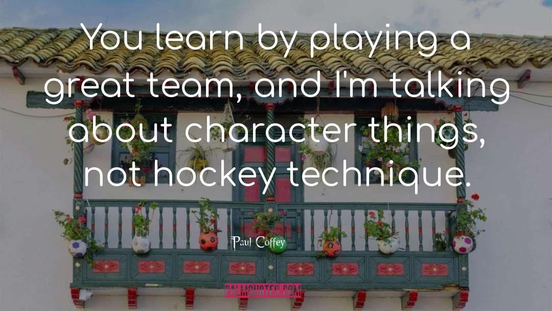 Great Character quotes by Paul Coffey