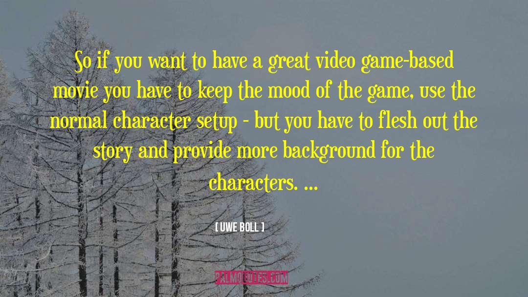 Great Character quotes by Uwe Boll