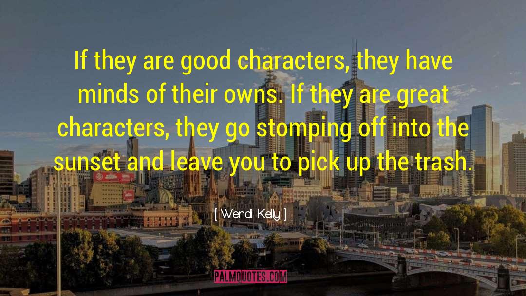 Great Characters quotes by Wendi Kelly