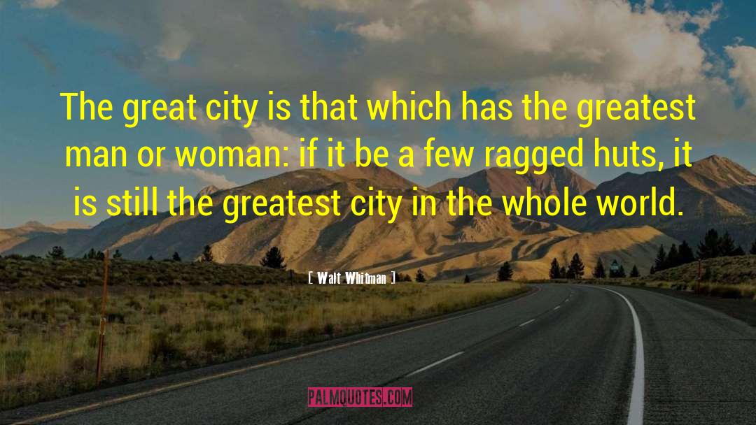 Great Cities quotes by Walt Whitman