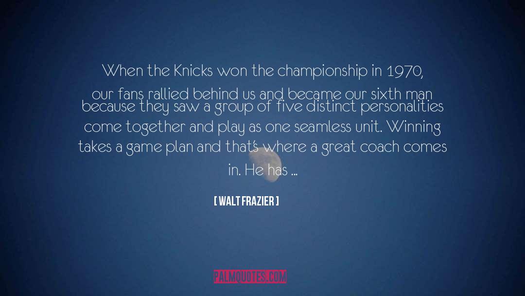 Great Coach quotes by Walt Frazier