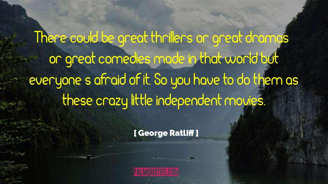 Great Comedy quotes by George Ratliff