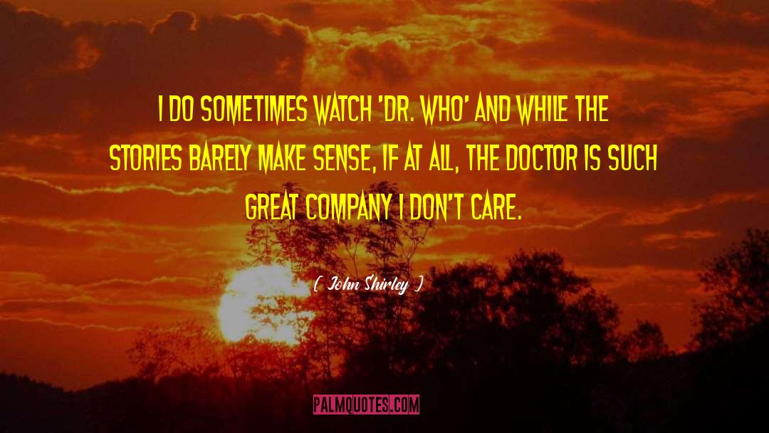 Great Company quotes by John Shirley