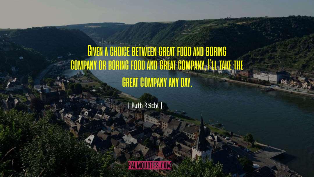 Great Company quotes by Ruth Reichl