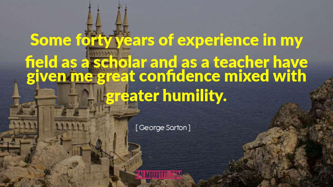 Great Confidence quotes by George Sarton