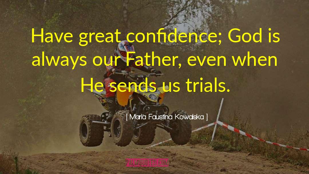 Great Confidence quotes by Maria Faustina Kowalska