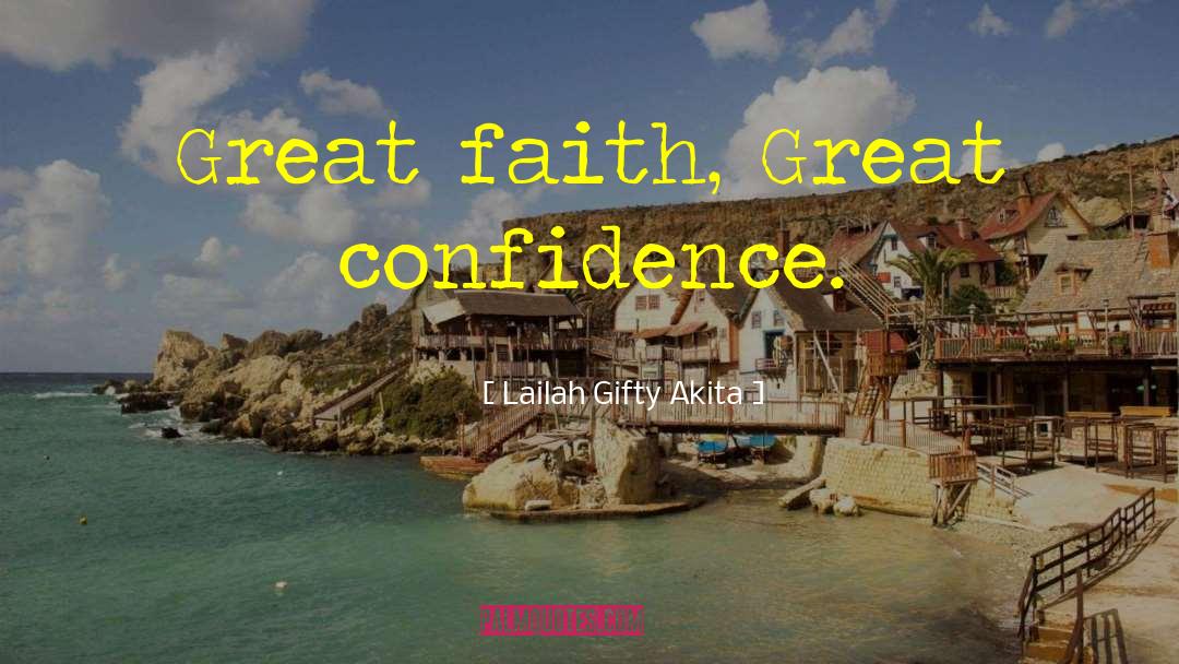 Great Confidence quotes by Lailah Gifty Akita