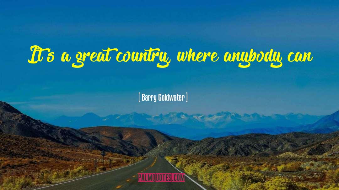 Great Country quotes by Barry Goldwater
