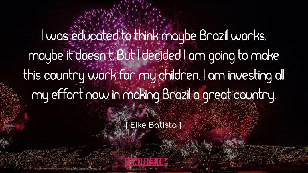 Great Country quotes by Eike Batista