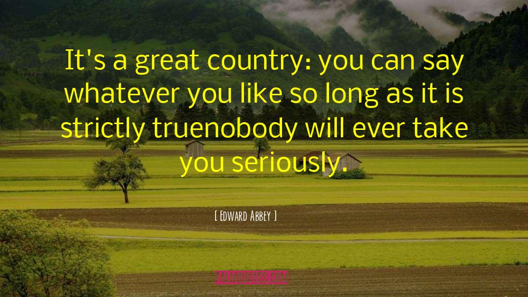 Great Country quotes by Edward Abbey
