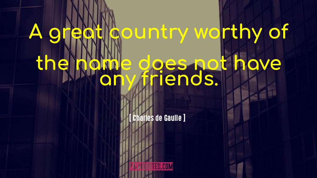 Great Country quotes by Charles De Gaulle