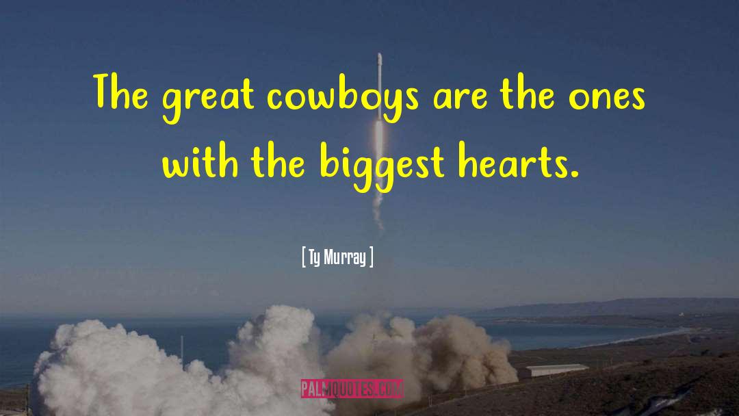 Great Cowboy Goodbyes quotes by Ty Murray