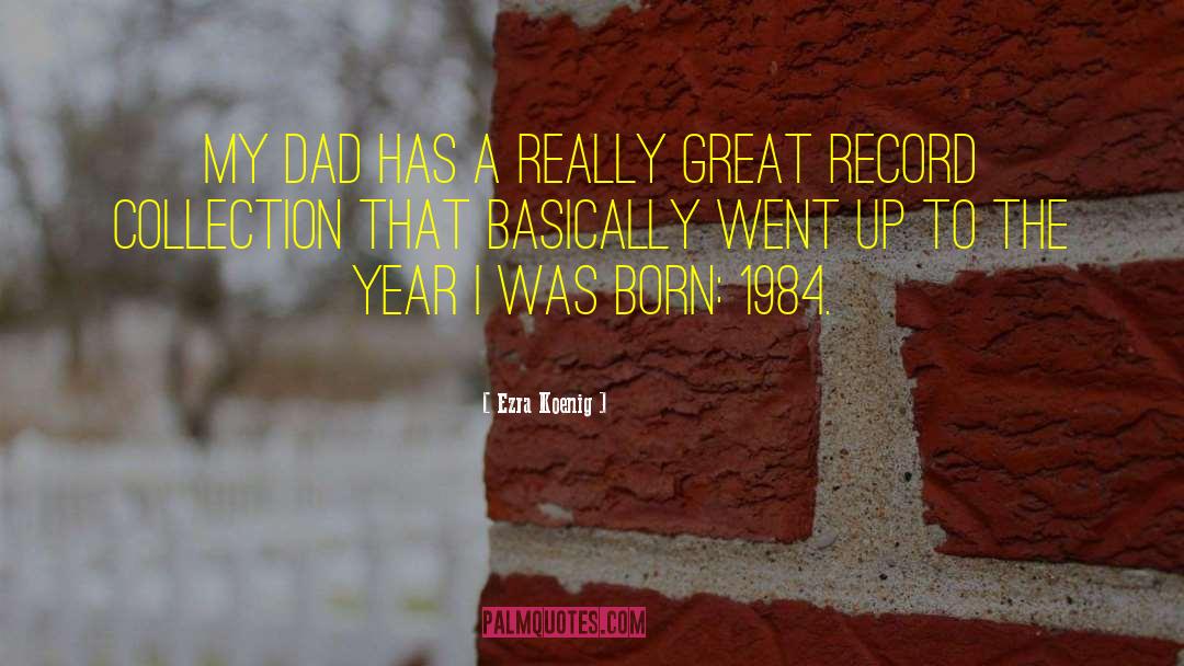 Great Dad quotes by Ezra Koenig
