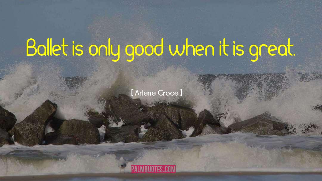 Great Dance quotes by Arlene Croce