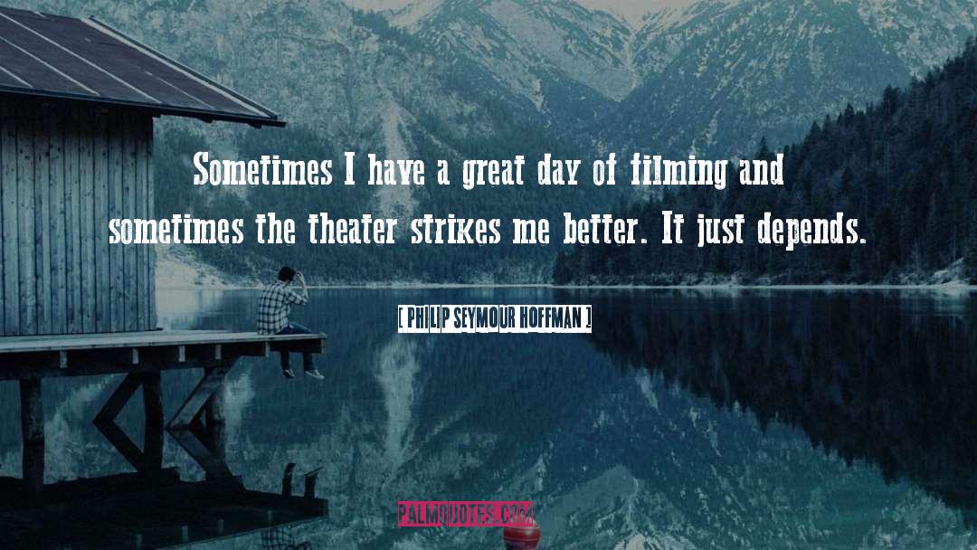 Great Day quotes by Philip Seymour Hoffman