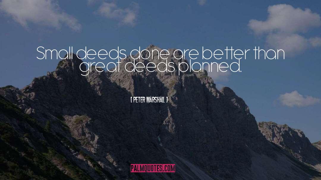 Great Deeds quotes by Peter Marshall