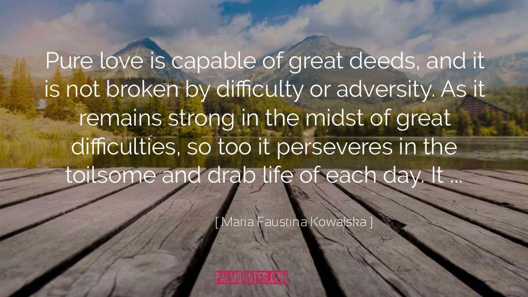 Great Deeds quotes by Maria Faustina Kowalska