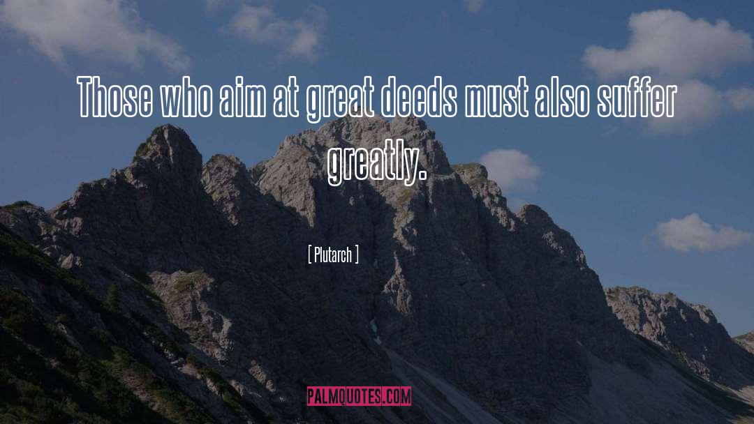 Great Deeds quotes by Plutarch