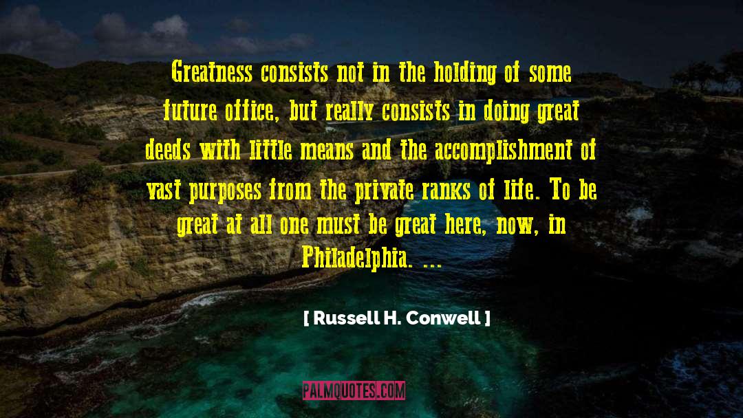 Great Deeds quotes by Russell H. Conwell