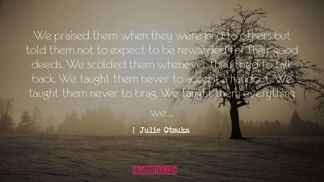 Great Deeds quotes by Julie Otsuka
