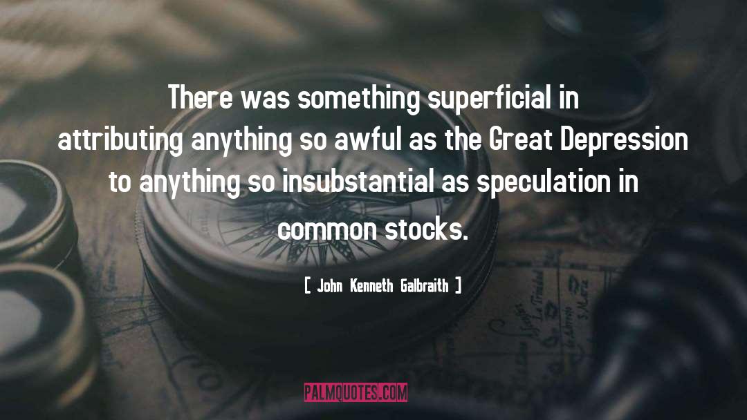 Great Depression quotes by John Kenneth Galbraith