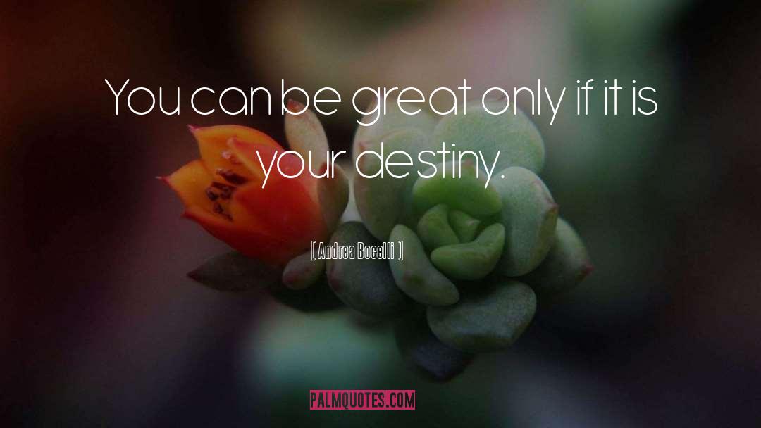 Great Destiny quotes by Andrea Bocelli
