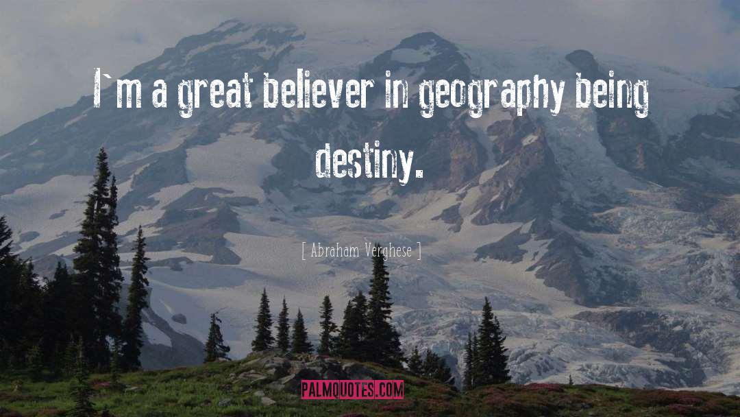 Great Destiny quotes by Abraham Verghese