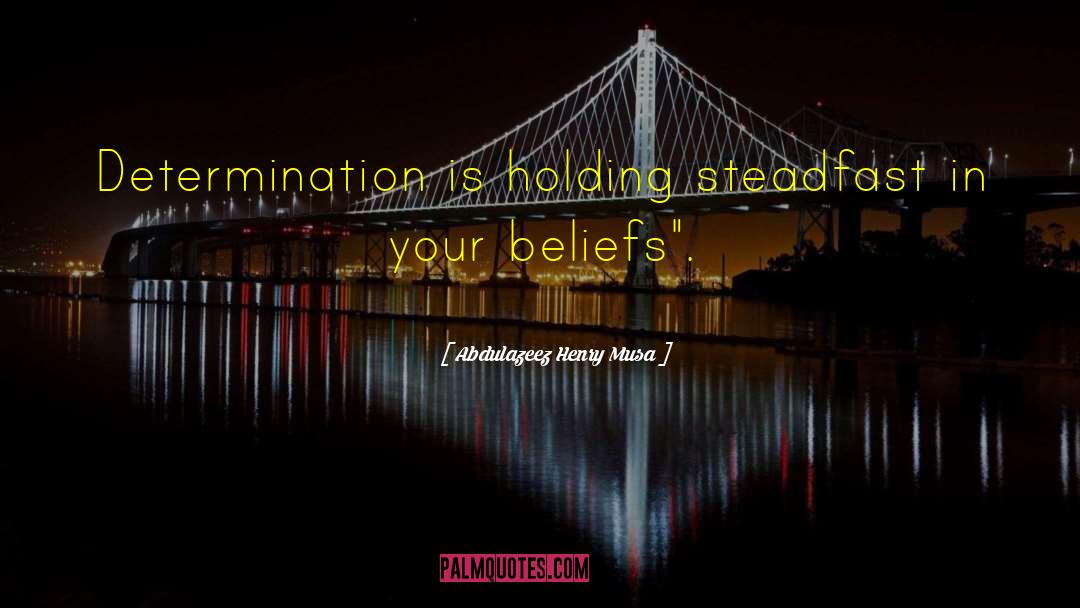 Great Determination quotes by Abdulazeez Henry Musa
