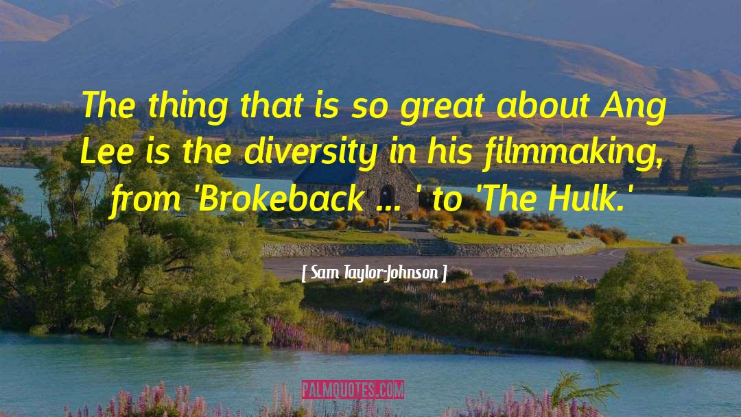 Great Diversity quotes by Sam Taylor-Johnson