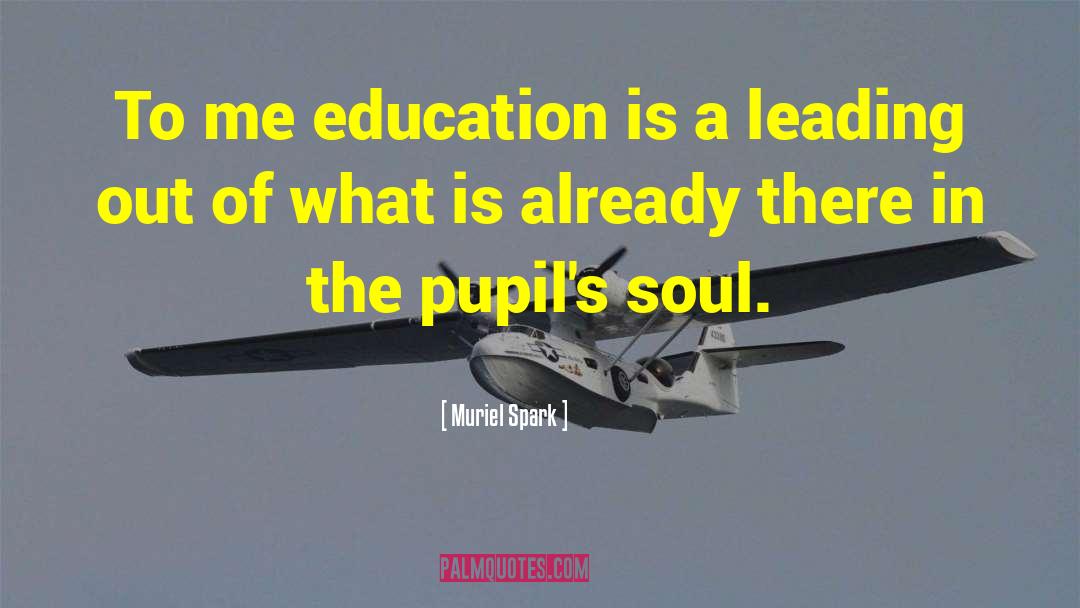Great Education quotes by Muriel Spark