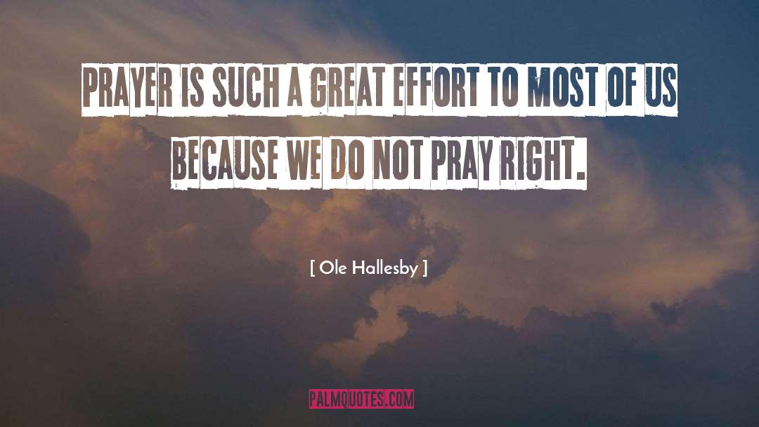 Great Effort quotes by Ole Hallesby