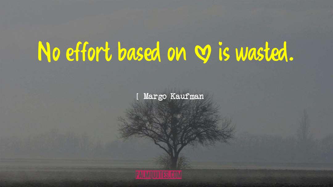 Great Effort quotes by Margo Kaufman
