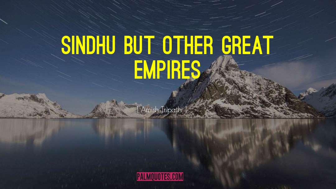 Great Empires quotes by Amish Tripathi