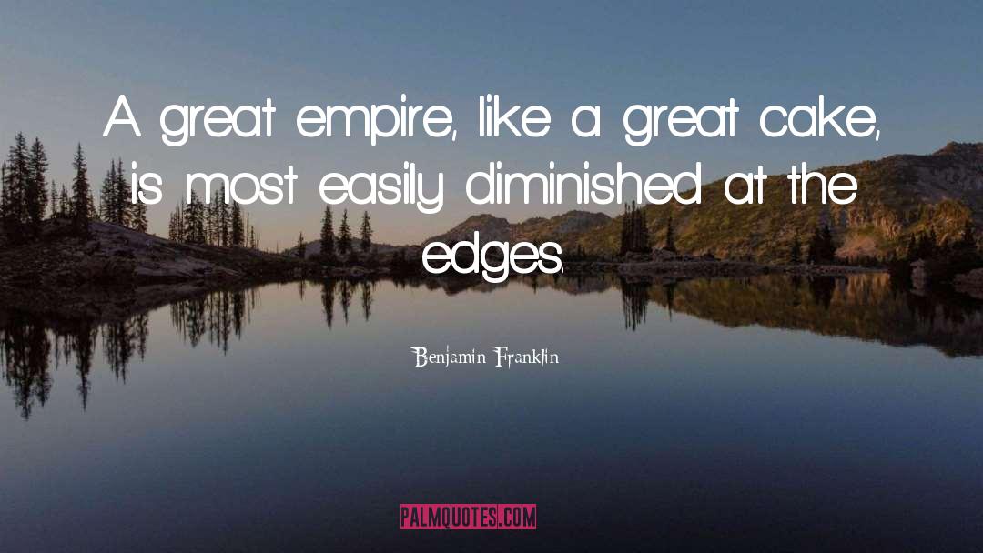 Great Empires quotes by Benjamin Franklin