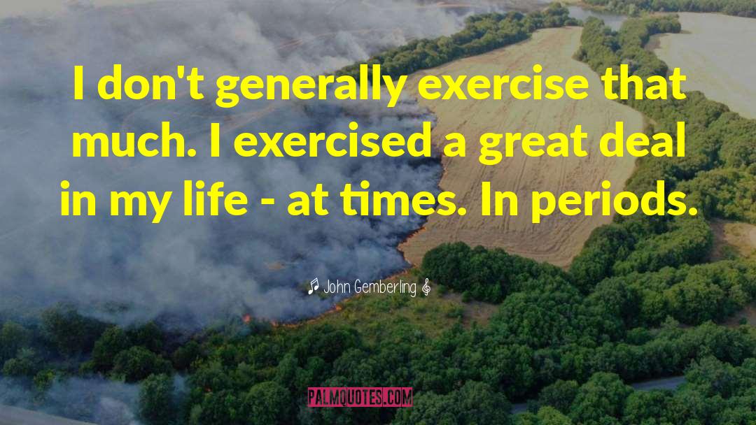 Great Exercise quotes by John Gemberling