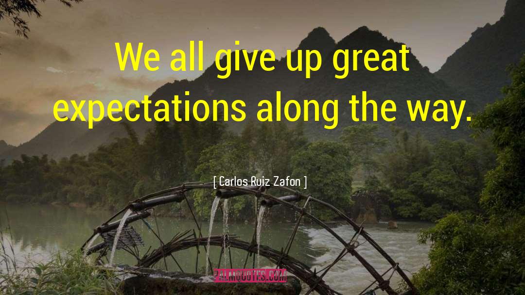 Great Expectations quotes by Carlos Ruiz Zafon