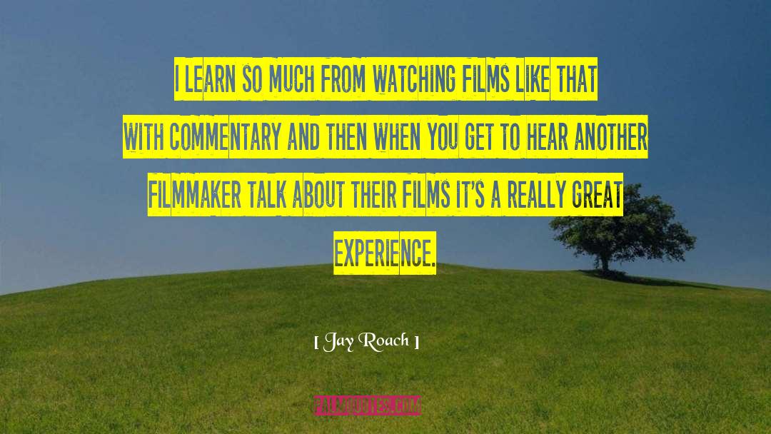 Great Experiences quotes by Jay Roach