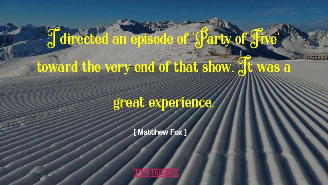 Great Experiences quotes by Matthew Fox