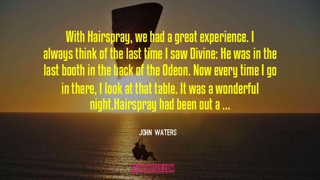Great Experiences quotes by John Waters