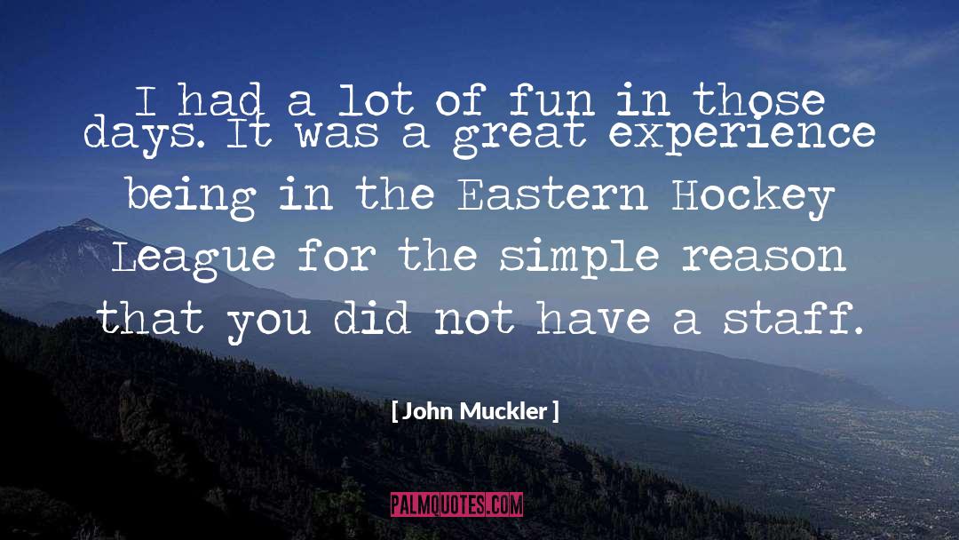 Great Experiences quotes by John Muckler