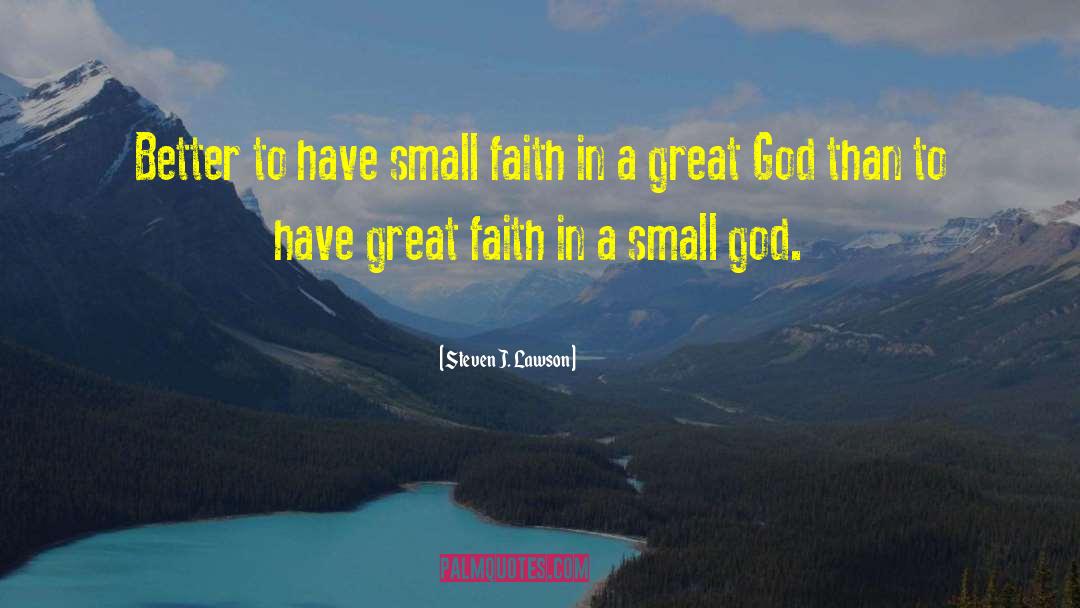 Great Faith quotes by Steven J. Lawson