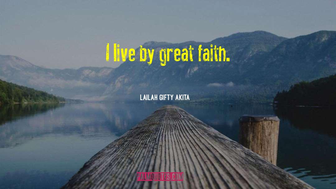 Great Faith quotes by Lailah Gifty Akita