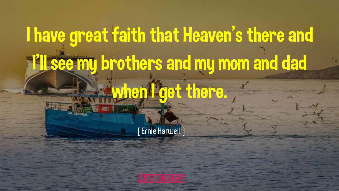 Great Faith quotes by Ernie Harwell