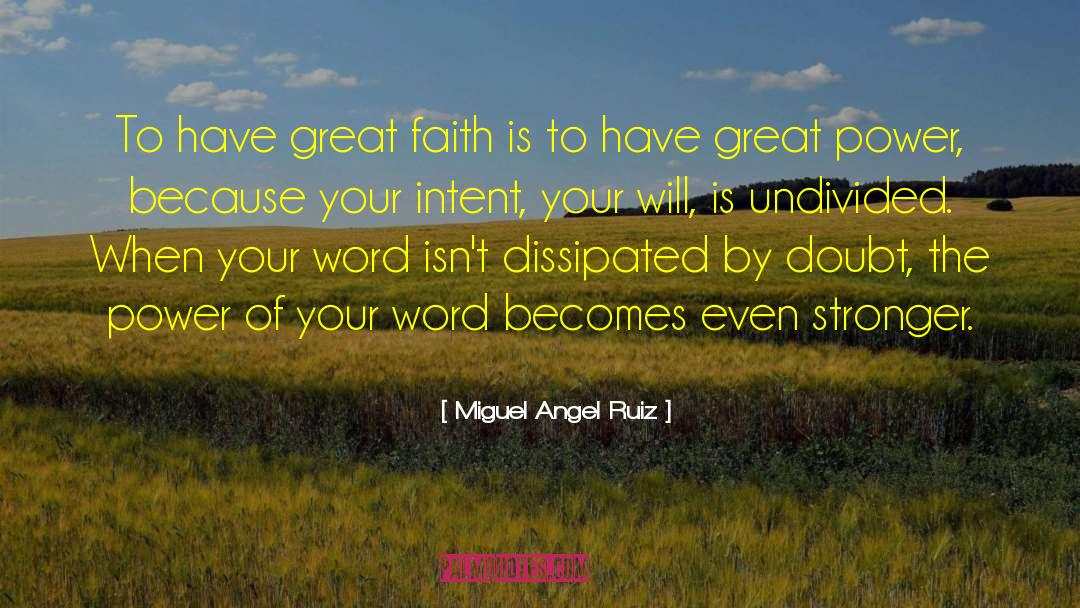Great Faith quotes by Miguel Angel Ruiz