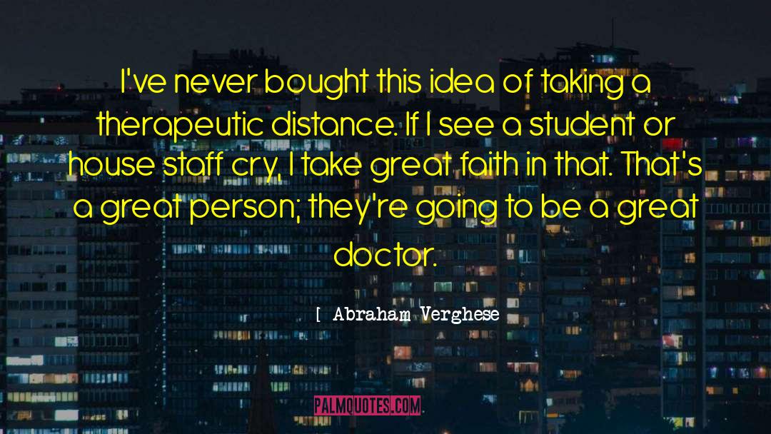 Great Faith quotes by Abraham Verghese