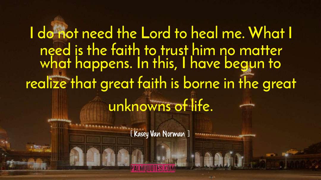 Great Faith quotes by Kasey Van Norman