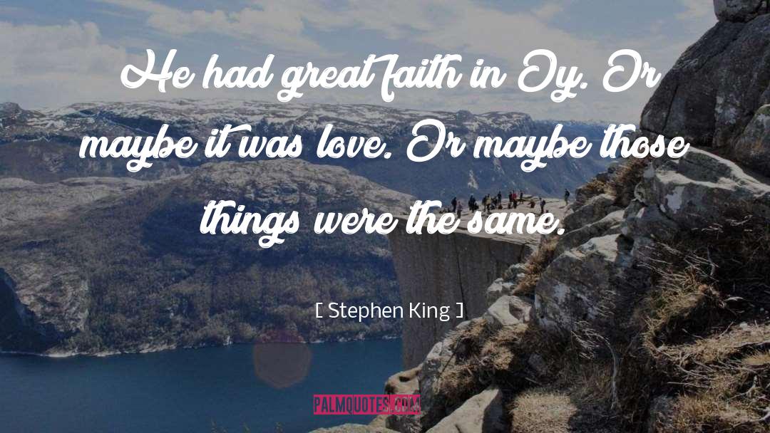 Great Faith quotes by Stephen King