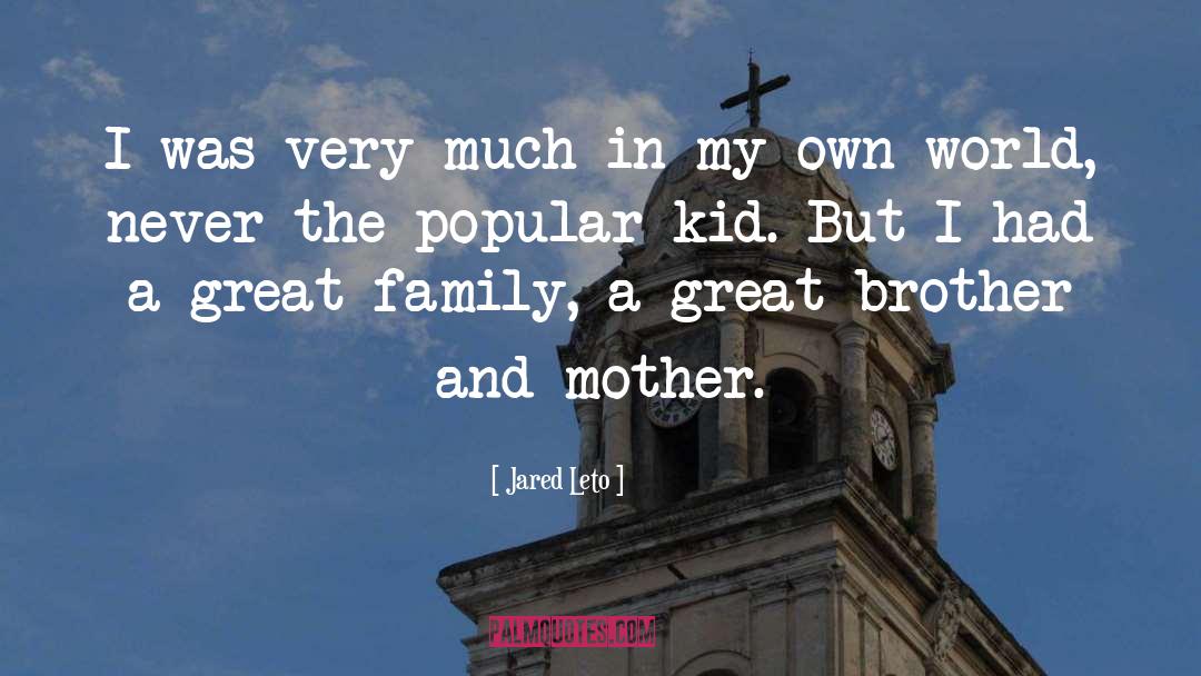 Great Family quotes by Jared Leto