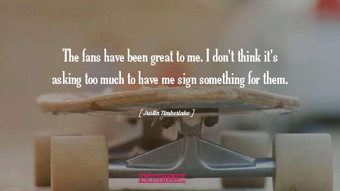 Great Fans quotes by Justin Timberlake