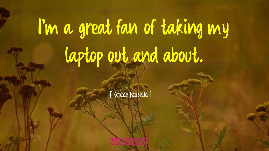 Great Fans quotes by Sophie Kinsella